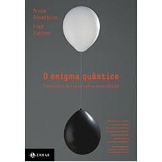 O enigma quântico: O encontro da física com a consciência