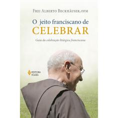 Livro - O jeito franciscano de celebrar: Guia da celebração litúrgica franciscana