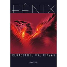 Fênix - Renascendo Das Cinzas