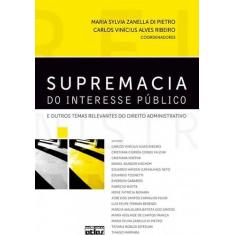 Livro - SUPREMACIA DO INTERESSE PÚBLICO E OUTROS TEMAS RELEVANTES DO D