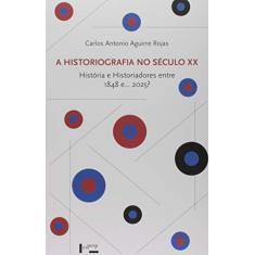A Historiografia no Século XX. História e Historiadores Entre 1848 e... 2025?