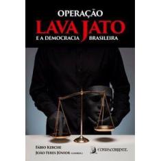 Operação Lava Jato E A Democracia Brasileira - Contracorrente
