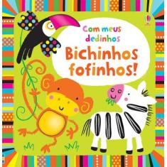 Livro - Bichinhos Fofinhos! : Com Meus Dedinhos