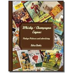 Whisky, Champagne E Cognac: Vintage Pictures E Adv - Cooklovers
