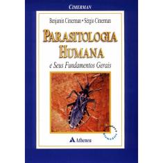 Parasitologia Humana e Seus Fundamentos Gerais - EDITORA ATHENEU LTDA.