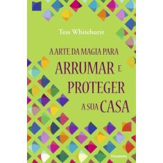Livro - Arte da Magia Para Arrumar e Proteger a Sua Casa