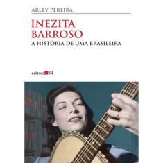 Inezita Barroso - A Historia De Uma Brasileira