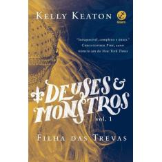 Livro - Deuses e monstros (Vol. 1 Filha das trevas)