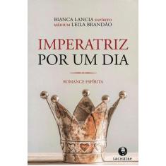 Imperatriz Por Um Dia - Lachatre