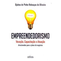 Empreendedorismo: Vocação, Capacitação E Atuação Direcionadas Para O Plano De Negócios