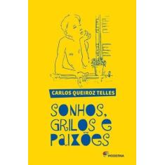 Livro Sonhos, grilos e paixões - Carlos Queiroz Telles