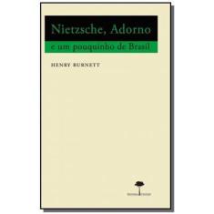 Nietzsche, Adorno E Um Pouquinho De Brasil