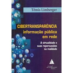 Cibertransparência. Informação Pública em Rede. A Virtualidade e Suas Repercussões na Realidade