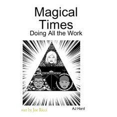 Magical Times: Doing All the Work