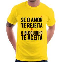 Camiseta Se o amor te rejeita, o bloquinho te aceita - Foca na Moda, A