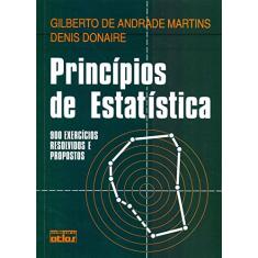 Princípios De Estatística: 900 Exercícios Resolvidos e Propostos