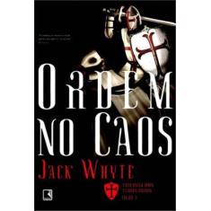 Livro - Ordem no caos (Vol. 3 Trilogia dos Templários)