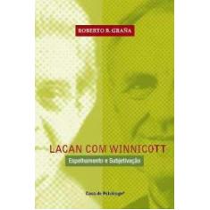 Lacan Com Winnicott: Espelhamento E Subjetivacao