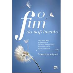 O fim do sofrimento: Um livro para quem busca consolo e esperança nos momentos mais sombrios