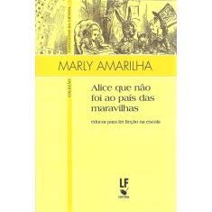 Livro - Alice que não foi ao País das Maravilhas: Educar para ler ficção na escola