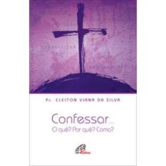 Confessar... - o Quê? Por Quê? Como?