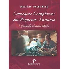 Cirurgias Complexas em Pequenos Animais: Enfrentando Situações Difíceis