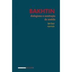 Bakhtin, Dialogismo E Construção Do Sentido
