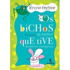 Livro Os Bichos Que Tive  - Silvia Orthof
