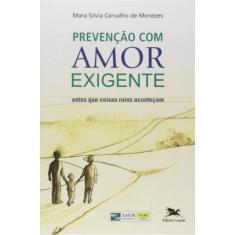 Prevenção Com Amor-Exigente - Antes Que Coisas Ruins Aconteçam