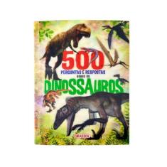 Livro - 500 Perguntas e Respostas Sobre os Dinossauros