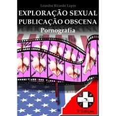Pornografia: Exploração Sexual E Publicação Obscena: Análise Juríd Violação Da Convenção De Genebra