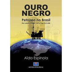 Ouro Negro: Petróleo no Brasil de Lobato DNPM-163 a Tupi RJS-646