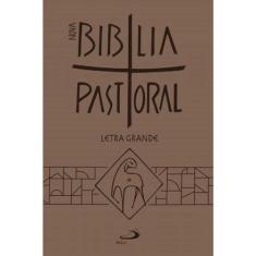 Nova Bíblia Pastoral: Letra Grande