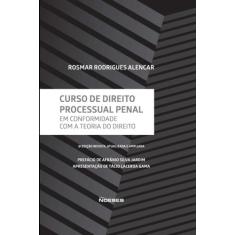 Curso de Direito Processual Penal - Em Conformidade Com a Teoria do Di