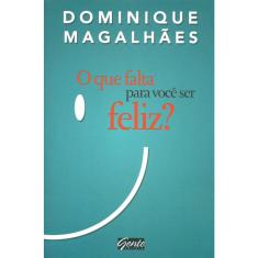 O Que Falta Para Voce Ser Feliz ?