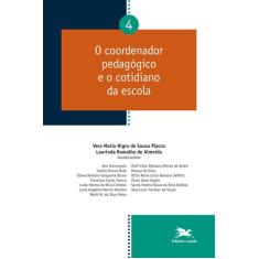 Livro - O Coordenador Pedagógico E O Cotidiano Da Escola - Vol. 04