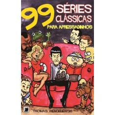 Livro - 99 séries clássicas de TV para apressadinhos