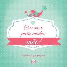 Livro - Com amor para minha mãe!