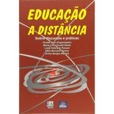 Educacao A Distancia - Sobre Discursos E Praticas