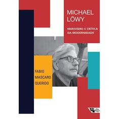 Michael Löwy: Marxismo e Crítica da Modernidade