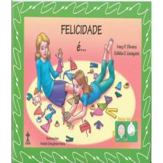 Livro Felicidade E - Felicidade Nao E