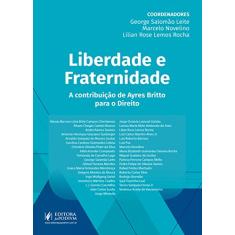 Liberdade e Fraternidade: a Contribuição de Ayres Britto Para o Direito
