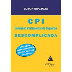 CPI descomplicada: orientações para parlamentares federais, estaduais e municipais