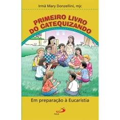 Primeiro Livro do Catequizando: Em Preparação à Eucaristia