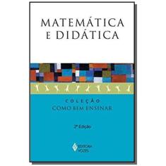 Matematica E Didatica - Colecao Como Bem Ensinar