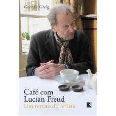 Livro - Café Com Lucian Freud: Um Retrato Do Artista