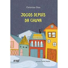 Jogos depois da chuva - coleção isto e aquilo - FTD
