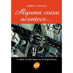 Livro - Alguma coisa acontece...a cidade de São Paulo em 22 depoimentos