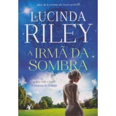 Livro A Irmã Da Sombra A História De Estrela Vol. 3 Lucinda Riley