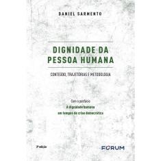 Livro - Dignidade da Pessoa Humana: Conteúdo, trajetórias e metodologia